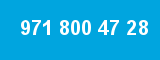 971 800 47 28